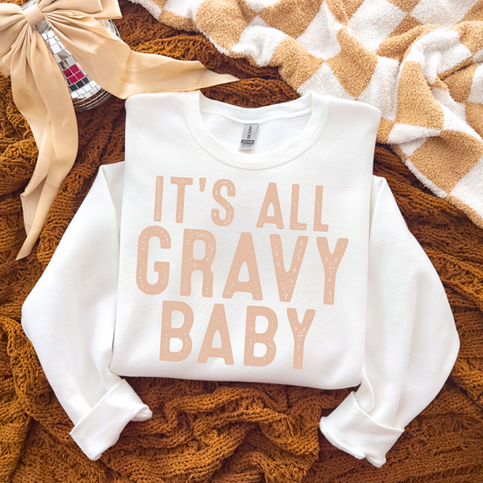 Its all gravy baby (Sweatshirt)